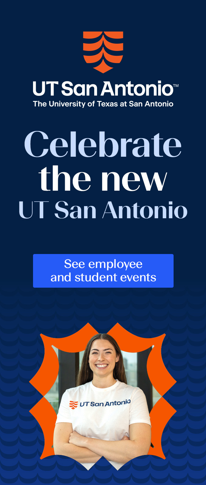 Celebrate the new UT San Antonio. See employee and student events information at utsanantoniotogether.org/events