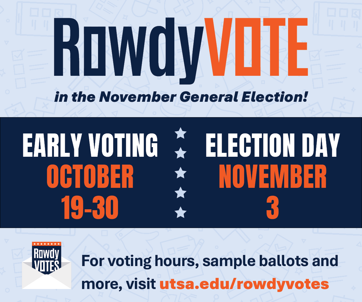 Rowdy Vote - Early Voting 19-30, Election Day Nov 3, visit utsa.edu/rowdyvotes for more info