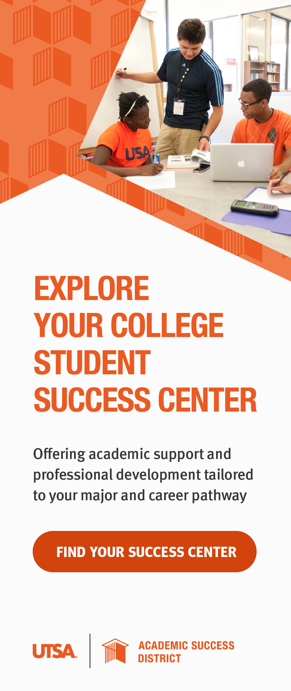 Explore Your College Student Success Center - Offering academic support and professional development tailored to your major and career pathway - Find Your Success Center